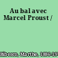 Au bal avec Marcel Proust /