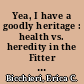 Yea, I have a goodly heritage : health vs. heredity in the Fitter Family contests, 1920-1928 /