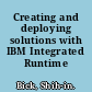 Creating and deploying solutions with IBM Integrated Runtime V1.1