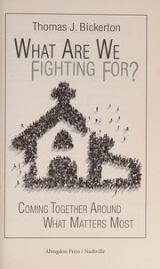 What are we fighting for? : coming together around what matters most. /
