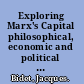 Exploring Marx's Capital philosophical, economic and political dimensions /