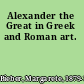 Alexander the Great in Greek and Roman art.
