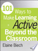 101 ways to make learning active beyond the classroom /