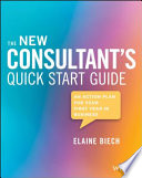 The new consultant's quick start guide : an action plan for your first year in business /