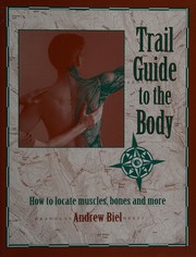 Trail guide to the body : how to locate muscles, bones and more /