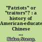 "Patriots" or "traitors"? : a history of American-educated Chinese students /