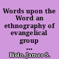 Words upon the Word an ethnography of evangelical group Bible study /