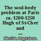 The soul-body problem at Paris ca. 1200-1250 Hugh of St-Cher and his contemporaries /