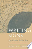 Writing signs : the Fatimid public text /