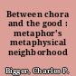 Between chora and the good : metaphor's metaphysical neighborhood /