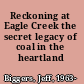 Reckoning at Eagle Creek the secret legacy of coal in the heartland /