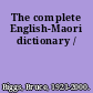 The complete English-Maori dictionary /