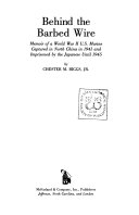 Behind the barbed wire : memoir of a World War II U.S. marine captured in North China in 1941 and imprisoned by the Japanese until 1945 /