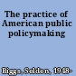 The practice of American public policymaking