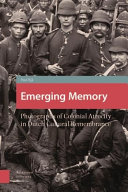 Emerging memory : photographs of colonial atrocity in Dutch cultural remembrance /