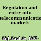 Regulation and entry into telecommunications markets