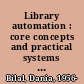 Library automation : core concepts and practical systems analysis /