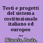 Testi e progetti del sistema costituzionale italiano ed europeo : Edizione speciale per il Referendum costituzionale 2016 /