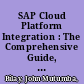 SAP Cloud Platform Integration : The Comprehensive Guide, 2nd Edition /