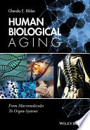 Human biological aging : from macromolecules to organ-systems /