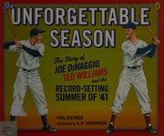 The unforgettable season : the story of Joe Dimaggio, Ted Williams and the record-setting summer of '41 /
