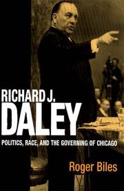 Richard J. Daley : politics, race, and the governing of Chicago /