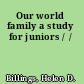 Our world family a study for juniors /  /