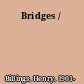 Bridges /