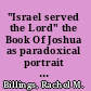"Israel served the Lord" the Book Of Joshua as paradoxical portrait of faithful Israel /