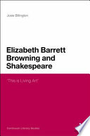 Elizabeth Barrett Browning and Shakespeare 'This is living art' /