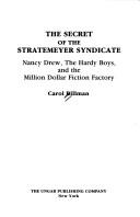 The secret of the Stratemeyer Syndicate : Nancy Drew, the Hardy Boys, and the million dollar fiction factory /