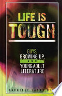 Life is tough : guys, growing up, and young adult literature /