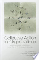 Collective action in organizations interaction and engagement in an era of technological change /