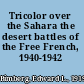 Tricolor over the Sahara the desert battles of the Free French, 1940-1942 /