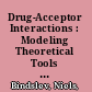 Drug-Acceptor Interactions : Modeling Theoretical Tools to Test and Evaluate Experimental Equilibrium Effects.