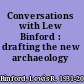 Conversations with Lew Binford : drafting the new archaeology /
