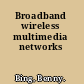 Broadband wireless multimedia networks