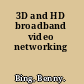 3D and HD broadband video networking
