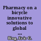 Pharmacy on a bicycle innovative solutions to global health and poverty /