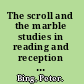 The scroll and the marble studies in reading and reception in Hellenistic poetry /