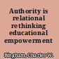 Authority is relational rethinking educational empowerment /