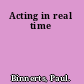 Acting in real time