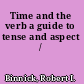 Time and the verb a guide to tense and aspect /