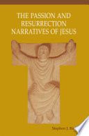 The passion and resurrection narratives of Jesus /