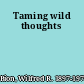 Taming wild thoughts