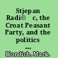 Stjepan Radi©ℓc, the Croat Peasant Party, and the politics of mass mobilization, 1904-1928 /