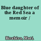 Blue daughter of the Red Sea a memoir /