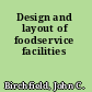 Design and layout of foodservice facilities