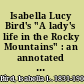 Isabella Lucy Bird's "A lady's life in the Rocky Mountains" : an annotated text /