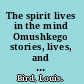 The spirit lives in the mind Omushkego stories, lives, and dreams /